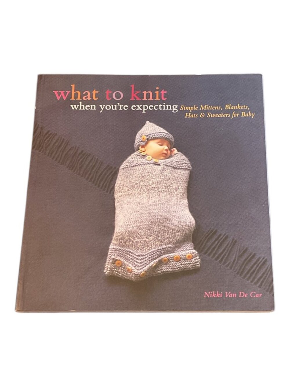 BOOK What to Knit When You're Expecting Mittens Blankets Hats Sweaters Bibs Tutu
